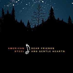 Dear Friends & Gentle Hearts - American Steel (CDs)