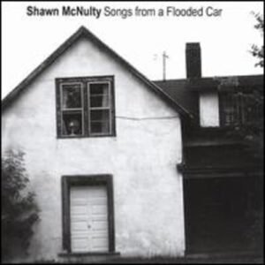 Songs from a Flooded Car - Mcnulty, Shawn (CDs)