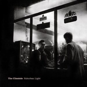 Suburban Light - Clientele (CDs)