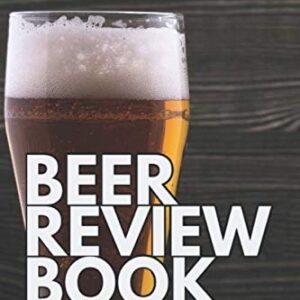 Beer Review Book: Gift for Beer Ale IPA Lovers Tasting Notebook Journal Diary Wheat Lager Rating Log Book - Publishing, BT&R Journal (Cervejas)