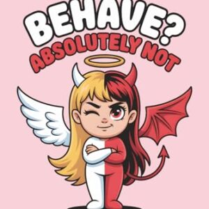 Behave Absolutely Not Notebook: Funny Angel And Devil Notebook For Naughty Women - 6x9 120 Page College Ruled Lined Paper - Designs, C & D (CDs)