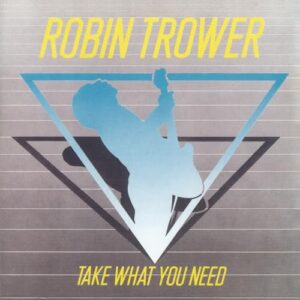 Take What You Need - Robin Trower (CDs)