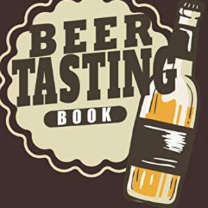 Beer Tasting Book: Tasting Craft Beer Review Rate & Recording Ale IPA Orange Wheat Lager Beer Log Book Diary Journal - Publishing, BT&R Journal (Cervejas)