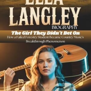ELLA LANGLEY BIOGRAPHY: The Girl They Didn't Bet On: How a Failed Forestry Student Became Country Music's Breakthrough Phenomenon (English Edition) - Parker, Ewan (CDs)