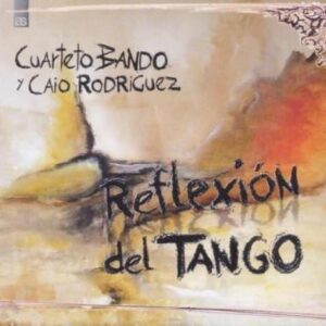 Reflexion Del Tango - Cuarteto Bando / Rodriguez (CDs)
