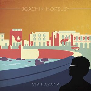 Via Havana - Horsley, Joachim (CDs)