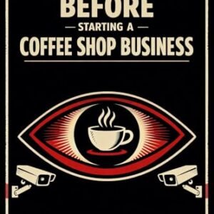The Book You Need to Read Before Starting a Coffee Shop Business : A Café Owner’s Reality Check (English Edition) - Publishing, BuildingYourBusiness.Online (Café)