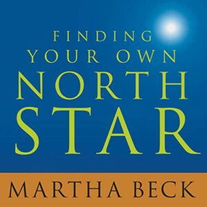 Finding Your Own North Star: Claiming the Life You Were Meant to Live - Beck, Martha (CDs)