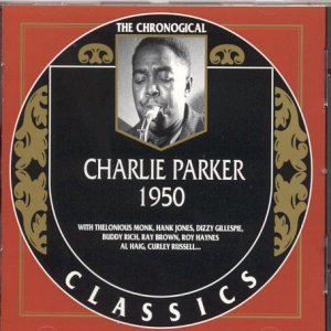 The Chronological Charlie Parker: 1950 - Charlie Parker (1950) (CDs)