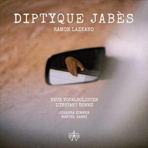 DIPTYQUE JABES: WORKS BY RAMON LAZKANO - L’Instant Donné (CDs)