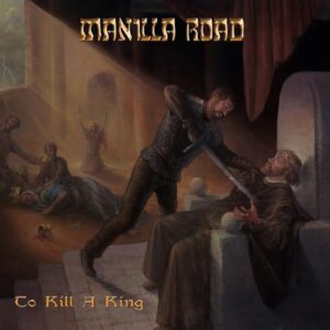 To Kill A King - Manilla Road (CDs)