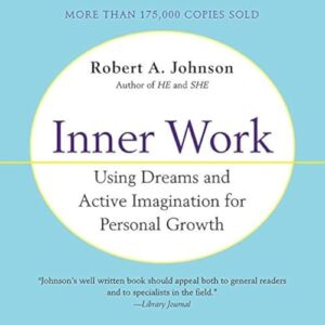 Inner Work: Using Dreams and Active Imagination for Personal Growth - Johnson, Robert A (CDs)