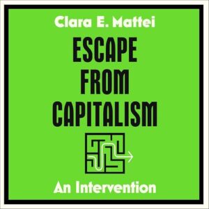Escape from Capitalism: An Intervention - Mattei, Clara E (CDs)