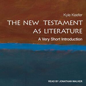 The New Testament as Literature: A Very Short Introduction - Kyle Keefer (CDs)