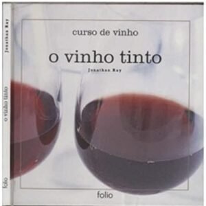 O VINHO TINTO - CURSO DE VINHO - Ray, Jonathan (Vinhos)