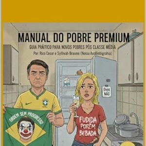 MANUAL DO POBRE PREMIUM: Guia Prático Para Novos Pobres Pós Classe Media - Cesar, Rico (Cervejas)