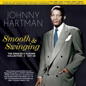 Smooth & Swinging: The Singles & Albums Collection 1947-58 - Johnny Hartman (CDs)