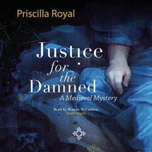 Justice for the Damned: A Medieval Mystery (Medieval Mysteries, Book 4) - Priscilla Royal (CDs)