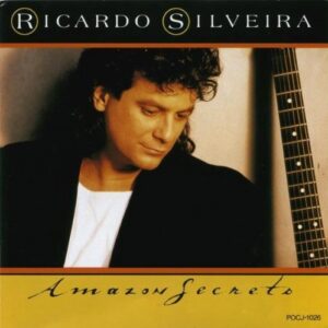 Amazon Secrets [Audio CD] Silveira, Ricardo (CDs)