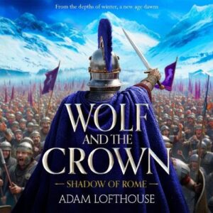Wolf and the Crown: Discover an action-packed historical epic of power, intrigue and bloodshed - Lofthouse, Adam (CDs)