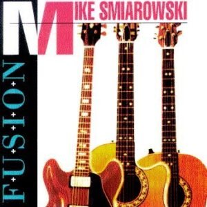 Fusion - Mike  Smiarowski (CDs)