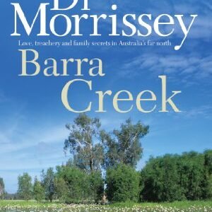 Barra Creek: Love, Treachery and Family Secrets in Australia s Far North - Morrissey, Di (CDs)