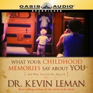 What Your Childhood Memories Say About You - Leman, Dr Kevin (CDs)