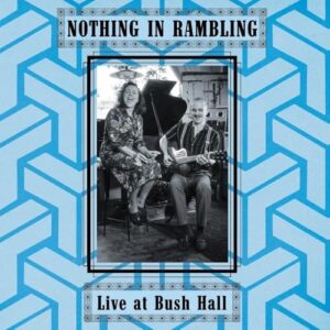 Live At Bush Hall - Nothing in Rambling (CDs)