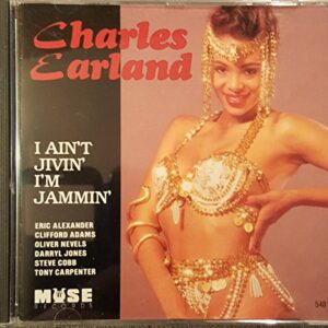 I Ain't Jivin' I'm Jammin' - Earland, Charles (CDs)