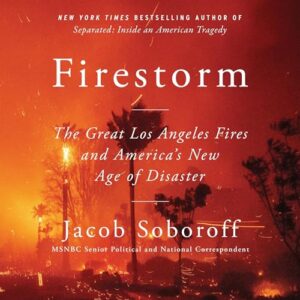 Firestorm: The Great Los Angeles Fires and America's New Age of Disaster - Soboroff, Jacob (CDs)