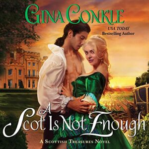 A Scot Is Not Enough: A Scottish Treasures Novel: 2 - Conkle, Gina (CDs)