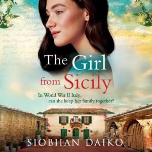 The Girl from Sicily: A brilliant and beautiful historical novel from bestseller Siobhan Daiko - Daiko, Siobhan (CDs)