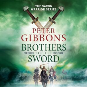 Brothers of the Sword: The action-packed historical adventure from award-winner Peter Gibbons - Gibbons, Peter (CDs)