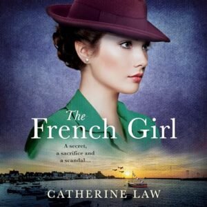 The French Girl: A heartfelt historical novel from Catherine Law - Law, Catherine (CDs)