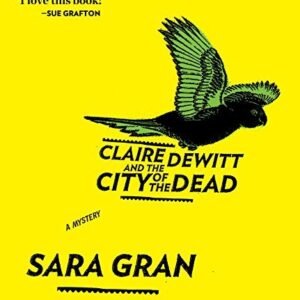 Claire DeWitt and the City of the Dead Unabridged; 8.75 hrs Edition by Gran, Sara published by HighBridge Company (2011) Audio CD [Audio CD] Gran, Sara - Gran, Sara (CDs)