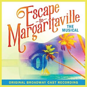 Escape To Margaritaville - Broadway Cast Recording (CDs)