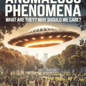 Unidentified Anomalous Phenomena: Understand the Truth Behind UAPs, Break Free from Government Secrecy, and Expand Your Awareness of What’s Really Out There (English Edition) - Travis, C.D. (CDs)