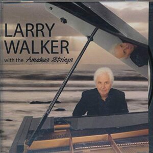 Larry Walker with the Amadeaus Strings :Tracks- Mas Que Nada ; Cavatina ; Luck Be a Lady ; She's Always a Woman; Play Me ; Music of the Night (MUSICCD) - Larry Walker (CDs)