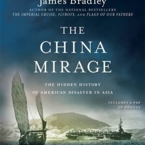 By James Bradley - The China Mirage: The Hidden History of American Disaster in Asia (Unabridged) (2015-05-06) [Audio CD] - unknown author (CDs)