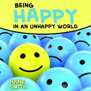 Being Happy in an Unhappy World Talk CD - Hank Smith (CDs)