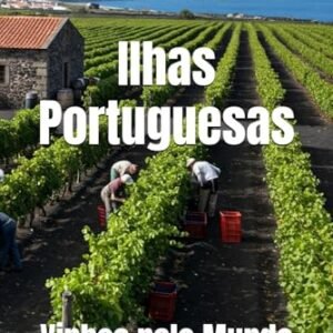 Ilhas Portuguesas: Vinhos pelo Mundo (Wines of the World: Portugal) (Portuguese Edition) - Musumeci, Bernardo (Vinhos)