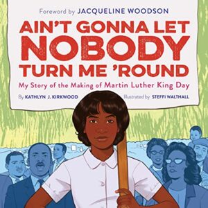 Ain't Gonna Let Nobody Turn Me 'Round: My Story of the Making of Martin Luther King Day - Kirkwood, Kathlyn J (CDs)