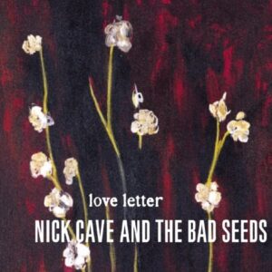 Love Letter - Nick Cave & Bad Seeds (CDs)