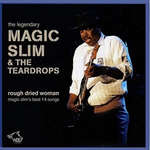 Rough Dried Woman - Magic Slim & The Teardrops (CDs)