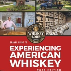 Whiskey Lore's Travel Guide to Experiencing American Whiskey: 2026 Edition - Hannush, Drew (Café)