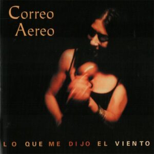 Que Me Dijo El Viento - Correo Aereo (CDs)