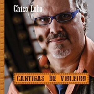 Chico Lobo -Cantigas de violeiro (CDs)