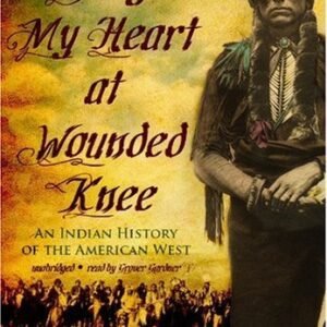 Bury My Heart at Wounded Knee Publisher: Blackstone Audio, Inc.; Unabridged edition [Audio CD] Dee Brown (CDs)