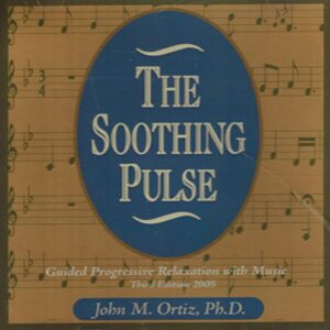 The Soothing Pulse Guided Progressive Relaxation with Music - John M. Ortiz, Ph. D. (CDs)