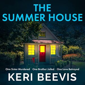 The Summer House: A highly addictive psychological thriller from TOP 10 BESTSELLER Keri Beevis - Beevis, Keri (CDs)